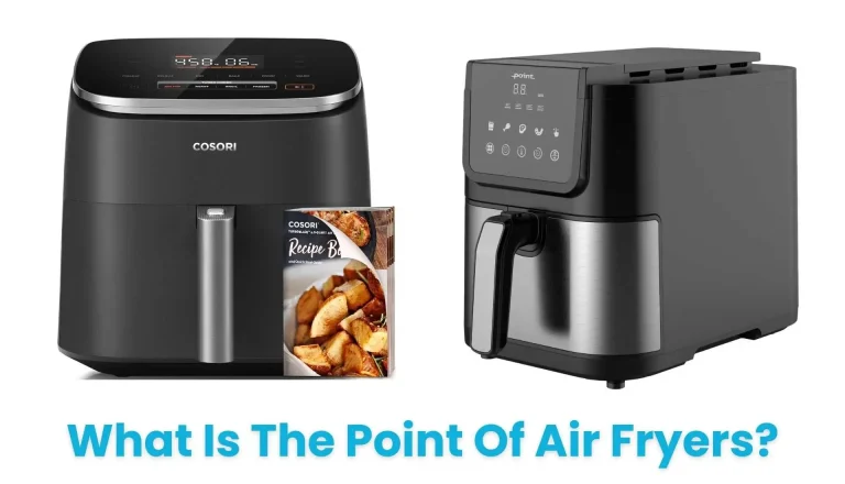 What Is The Point Of Air Fryers